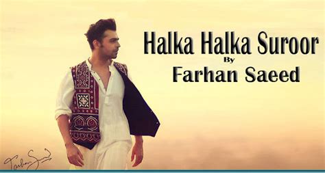 Yeh Jo Halka Halka Suroor hai - Farhan Saeed Full Song - Pak Dramas ...