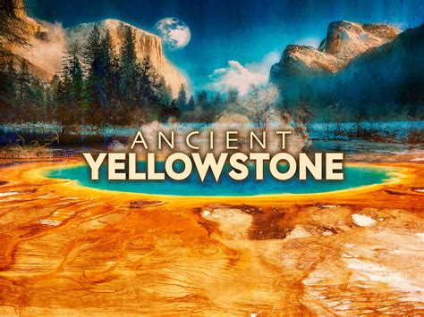 Prime Video: ANCIENT YELLOWSTONE - Season 1