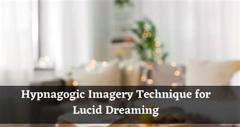 Hypnagogic Imagery Technique for Lucid Dreaming: Unlocking the Gateway ...