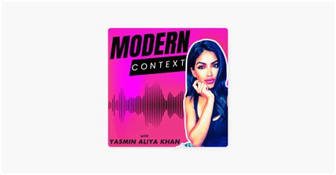 ‎MODERN CONTEXT with Yasmin Aliya Khan on Apple Podcasts