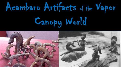 Acambaro Artifacts of the Vapor Canopy World - YouTube