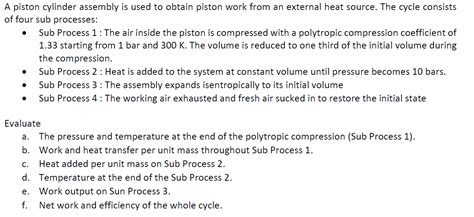 Solved A piston cylinder assembly is used to obtain piston | Chegg.com