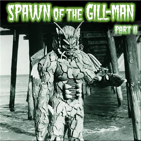 Hypnogoria: HYPNOGORIA 93 - Spawn of the Gill-man Part II