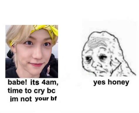 yes honey 😔 | Fb memes, Kid memes, Kpop memes