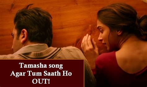 Tamasha song Agar Tum Saath Ho: Alka Yagnik, Ranbir Kapoor & Deepika ...