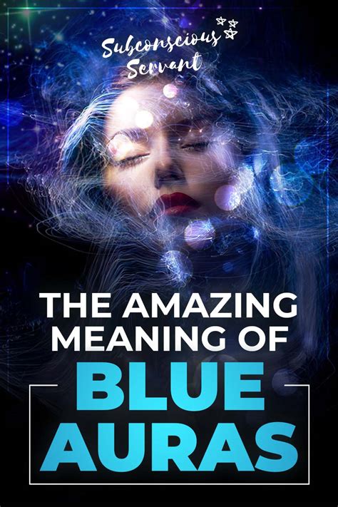 The Amazing Meaning Of All The Blue Aura Types – Subconscious Servant