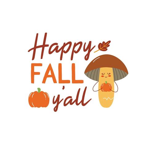 Happy fall y'all sign with cute mushroom. Vector Autumn Thanksgiving quote on white background ...