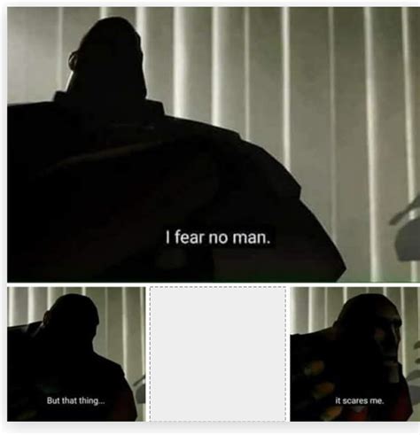 I fear no man Memes - Imgflip