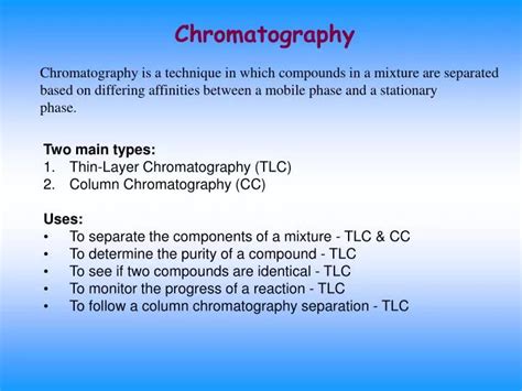 PPT - Two main types: Thin-Layer Chromatography (TLC) Column Chromatography (CC) Uses ...