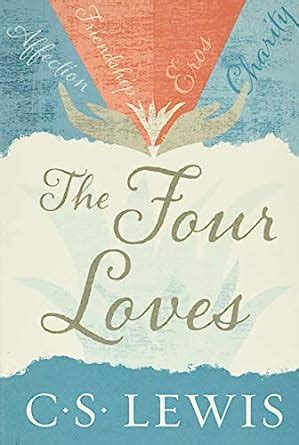 The Four Loves: Lewis, C. S.: 9780062565396: Amazon.com: Books