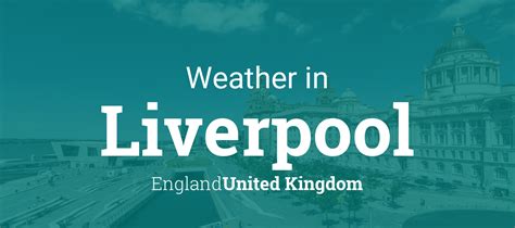 Weather for Liverpool, England, United Kingdom