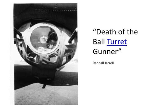 PPT - “Death of the Ball Turret Gunner” Randall Jarrell PowerPoint Presentation - ID:2479062