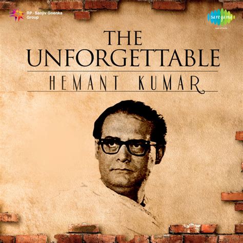 The Unforgettable Hemant Kumar, Hemant Kumar - Qobuz