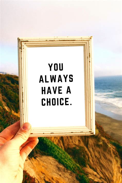 You Always Have a Choice Printable Instant Digital Download Motivation Inspirational Quote Print ...