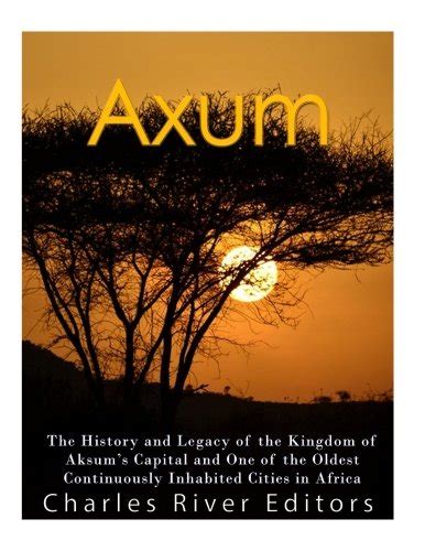 Buy Axum: The History and Legacy of the Kingdom of Aksum's Capital and One of the Oldest ...