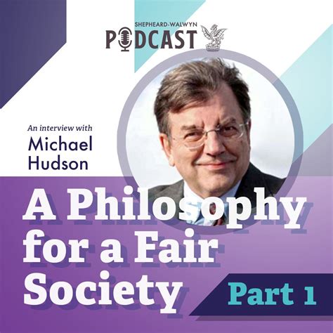 Michael Hudson (Part I) - A Philosophy for a Fair Society