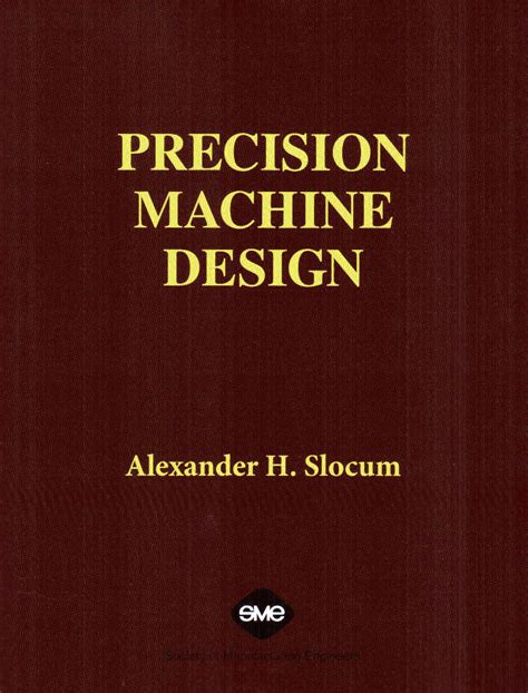 Precision Machine Design, Alexander Slocum, Andrew Devitt, 0872634922 ...