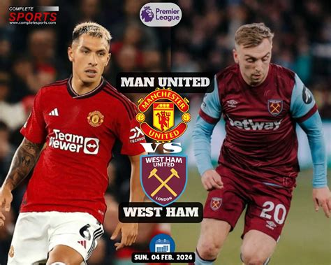 Man United Vs West Ham: Predictions And Match Preview