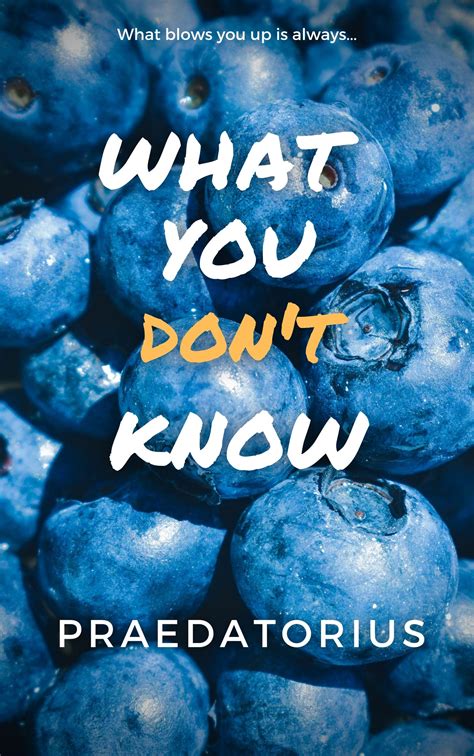 What You Don't Know (Blueberry Inflation)