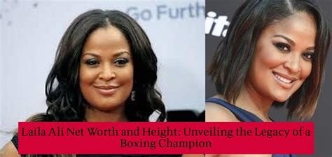 Laila Ali Net Worth and Height: Unveiling the Legacy of a Boxing Champion - Celebra FM | Latest ...