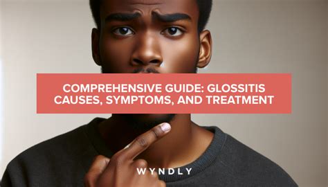 Glossitis: Comprehensive Guide on Causes and Treatment (2024) & Wyndly