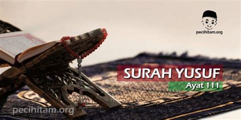 Surah Yusuf Ayat 111; Terjemahan dan Tafsir Al-Qur'an - Pecihitam.org