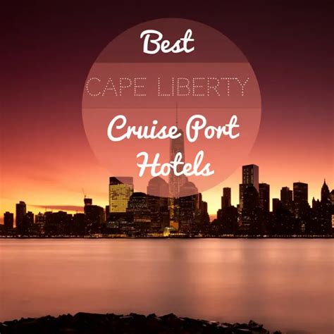 Best Cape Liberty Bayonne Cruise Port Hotels