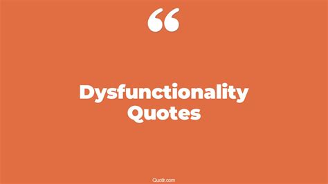 95 Exciting Dysfunctionality Quotes (family dysfunction, erectile ...