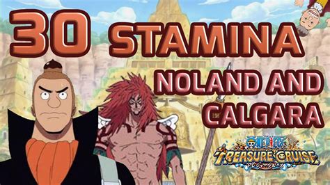 Walkthrough for 30 Stamina Noland and Calgara [One Piece Treasure Cruise] - YouTube