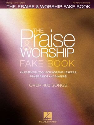 The Praise & Worship Fake Book (Songbook): An Essential Tool for Worship Leaders, Praise Bands ...