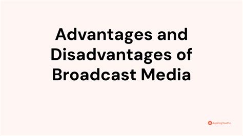 Advantages and Disadvantages of Broadcast Media