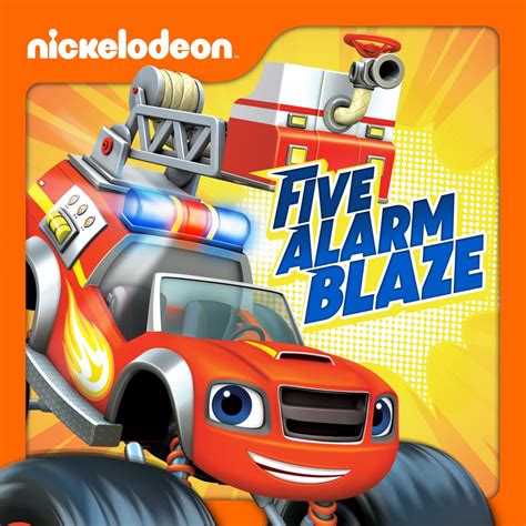 Blaze and the Monster Machines, Five Alarm Blaze wiki, synopsis ...