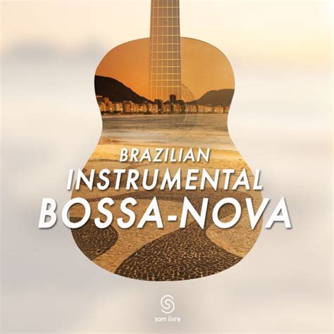 Brazilian Instrumental Bossa-Nova by Various Artists : Napster