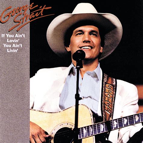 ‎If You Ain't Lovin' You Ain't Livin' - Album by George Strait - Apple Music