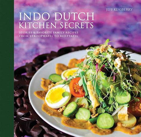 Indo Dutch Kitchen Secrets Cookbook - Cooking With Keasberry