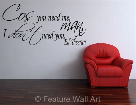 Ed Sheeran You Need Me I Don't Need You Lyrics Wall Art Sticker Decal WA0143