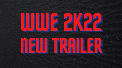 New WWE 2K22 Trailer Breakdown and Impressions, Release in March 2022