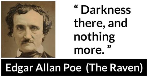 Edgar Allan Poe: “Darkness there, and nothing more.”