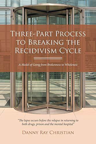 Three-Part Process to Breaking the Recidivism Cycle - Christian, Danny ...