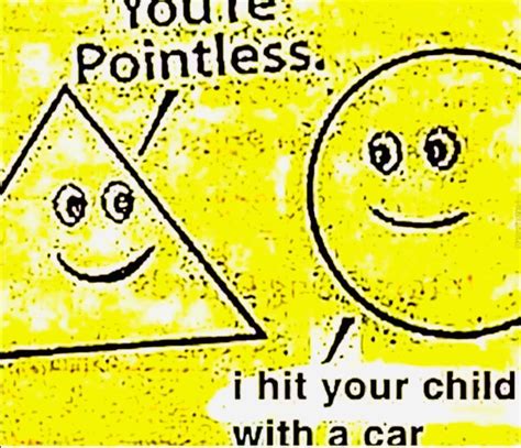 You’re pointless : r/meme