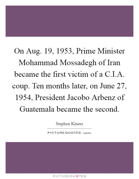 On Aug. 19, 1953, Prime Minister Mohammad Mossadegh of Iran... | Picture Quotes