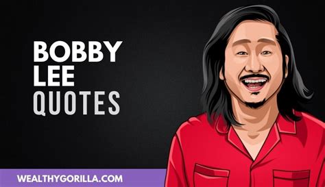 50 Funny & Wonderful Bobby Lee Quotes (2022) | Wealthy Gorilla