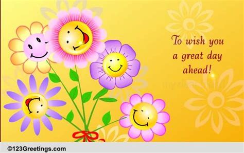 Wish You A Great Day Ahead! Free Smile eCards, Greeting Cards | 123 Greetings