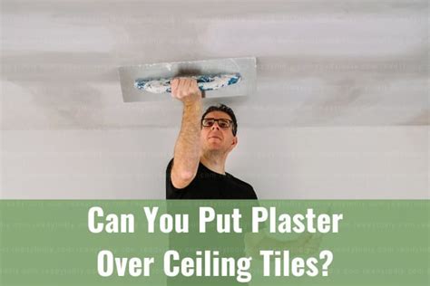 Can You Put Plaster Over Ceiling Tiles? (How To) - Ready To DIY