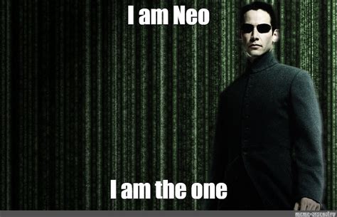 Meme: "I am Neo I am the one" - All Templates - Meme-arsenal.com