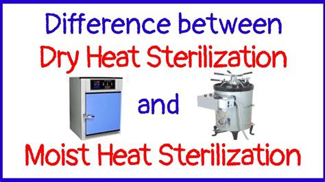 Difference between dry heat & moist heat sterilization | Sterilization ...