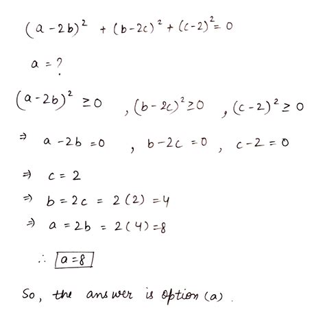 { (a-2b) }^{ 2 }+{ (b-2c) }^{ 2 }+{ (c-2) }^{ 2 }=0 then a