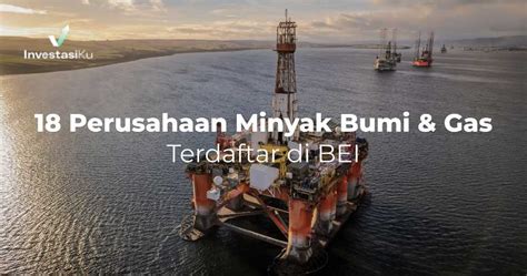 18 Saham Perusahaan Minyak Bumi & Gas Yang Terdaftar di BEI | InvestasiKu