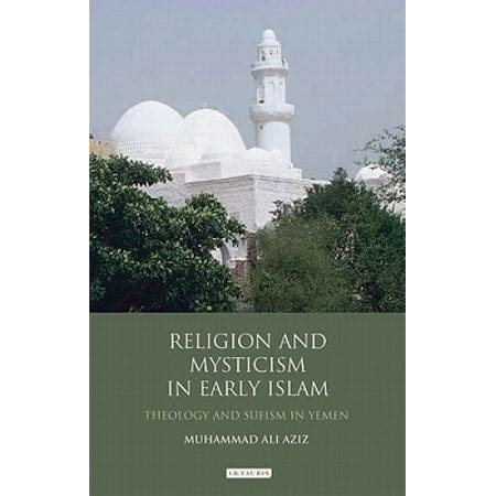 Religion and Mysticism in Early Islam: Theology and Sufism in Yemen (Library of Middle East ...