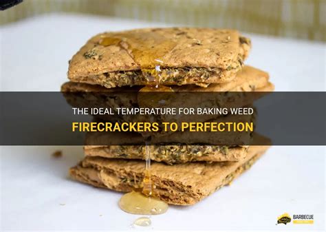 The Ideal Temperature For Baking Weed Firecrackers To Perfection ...